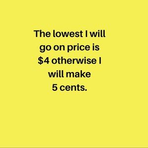 Lowest price is $4 and I will make $1.50.